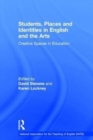 Image for Students, places, and identities in English and the arts  : creative spaces in education
