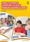 Image for Using children&#39;s literature to teach problem solving in math  : addressing the standards for mathematical practice in K-5