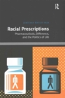 Image for Racial prescriptions  : pharmaceuticals, difference, and the politics of life