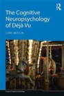 Image for The Cognitive Neuropsychology of Deja Vu