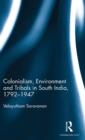 Image for Colonialism, environment and tribals in South India, 1792-1947