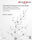 Image for The music producer&#39;s survival guide  : chaos, creativity, and career in independent and electronic music