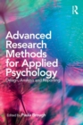 Image for Advanced research methods for applied psychology  : design, analysis and reporting