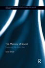 Image for The memory of sound  : preserving the sonic past