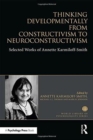 Image for Thinking developmentally from constructivism to neoconstructivism  : the selected works of Annette Karmiloff-Smith