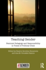 Image for Teaching gender  : feminist pedagogy and responsibility in times of political crisis