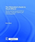 Image for The filmmaker&#39;s guide to visual effects  : the art and techniques of VFX for directors, producers, editors and cinematographers