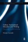 Image for Culture, transnational education and thinking  : case studies in global schooling