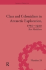 Image for Class and Colonialism in Antarctic Exploration, 1750–1920