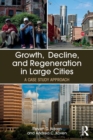 Image for Growth, decline, and regeneration in large cities  : a case study approach