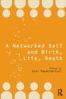 Image for A Networked Self and Birth, Life, Death