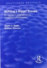 Image for Building a Bigger Europe : EU and NATO Enlargement in Comparative Perspective