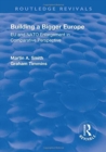 Image for Building a bigger Europe  : EU and NATO enlargement in comparative perspective