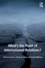Image for What&#39;s the Point of International Relations?