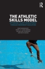 Image for The athletic skills model  : optimizing talent development through movement education
