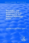 Image for The Politics and Economics of Drug Production on the Pakistan-Afghanistan Border