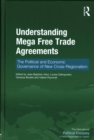 Image for Understanding mega-free trade agreements  : the political and economic governance of new cross-regionalism
