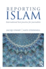 Image for Reporting Islam  : international best practice for journalists