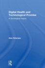 Image for Digital health and technological promise  : a sociological inquiry