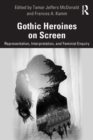 Image for Gothic Heroines on Screen