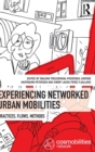 Image for Experiencing networked urban mobilities  : practices, flows, methods