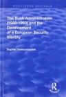 Image for The Bush Administration (1989-1993) and the Development of a European Security Identity