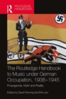 Image for The Routledge Handbook to Music under German Occupation, 1938-1945