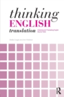 Image for Thinking English translation  : analysing and translating English source texts