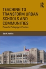 Image for Teaching to transform urban schools and communities  : powerful pedagogical practices