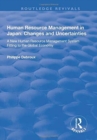 Image for Human Resource Management in Japan : Changes and Uncertainties - A New Human Resource Management System Fitting to the Global Economy