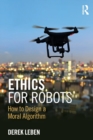 Image for Ethics for robots  : how to design a moral algorithm