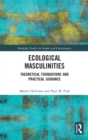 Image for Ecological masculinities  : theoretical foundations and practical guidance