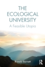 Image for The ecological university  : a feasible utopia