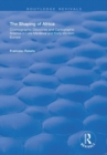 Image for The shaping of Africa  : cosmographic discourse and cartographic science in late medieval and early modern Europe