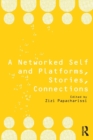 Image for A Networked Self and Platforms, Stories, Connections