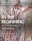 Image for In the beginning  : an introduction to archaeology