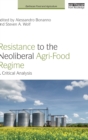 Image for Resistance to the Neoliberal Agri-Food Regime