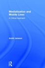 Image for Mediatization and mobile lives  : a critical approach