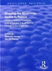 Image for Shaping the economic space in Russia  : decision making processes, institutions and adjustment to change in the El&#39;tsin era