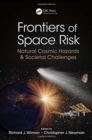 Image for Frontiers of space risk  : natural cosmic hazards &amp; societal challenges