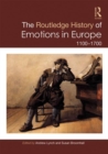 Image for The Routledge history of emotions in Europe  : 1100-1700