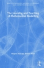 Image for The Learning and Teaching of Mathematical Modelling