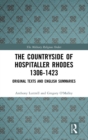 Image for The countryside of Hospitaller Rhodes 1306-1423  : original texts and English summaries