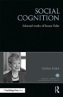 Image for Social cognition  : selected works of Susan T. Fiske