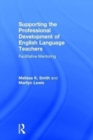Image for Supporting the Professional Development of English Language Teachers