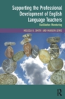 Image for Supporting the Professional Development of English Language Teachers