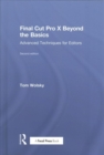 Image for Final Cut Pro X Beyond the Basics : Advanced Techniques for Editors