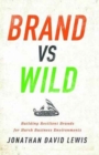 Image for Brand vs. wild  : building resilient brands for harsh business environments