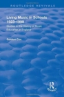 Image for Living Music in Schools 1923-1999 : Studies in the History of Music Education in England
