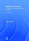 Image for Religions in practice  : an approach to the anthropology of religion